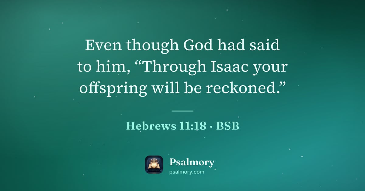 Hebrews 11:18 verse artwork: Even though God had said to him, “Through Isaac your offspring will be reckoned.”
