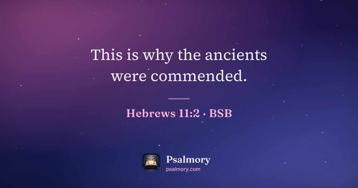 Hebrews 11:2 verse artwork: This is why the ancients were commended.