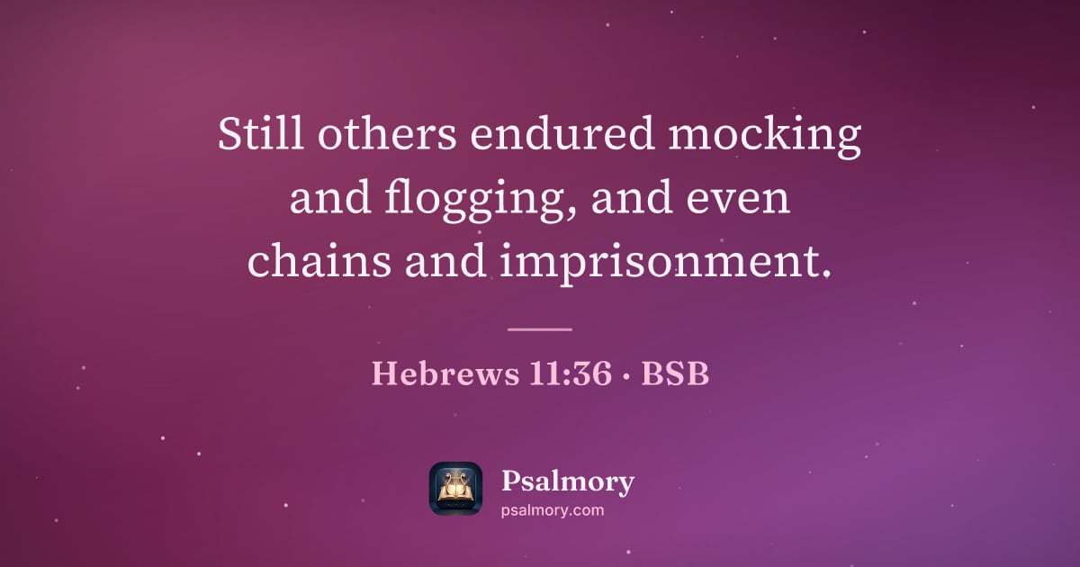 Hebrews 11:36 verse artwork: Still others endured mocking and flogging, and even chains and imprisonment.