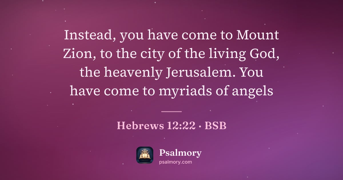 Hebrews 12:22 verse artwork: Instead, you have come to Mount Zion, to the city of the living God, the heavenly…