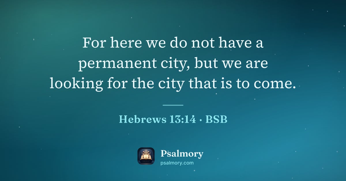 Hebrews 13:14 verse artwork: For here we do not have a permanent city, but we are looking for the city that is to come.