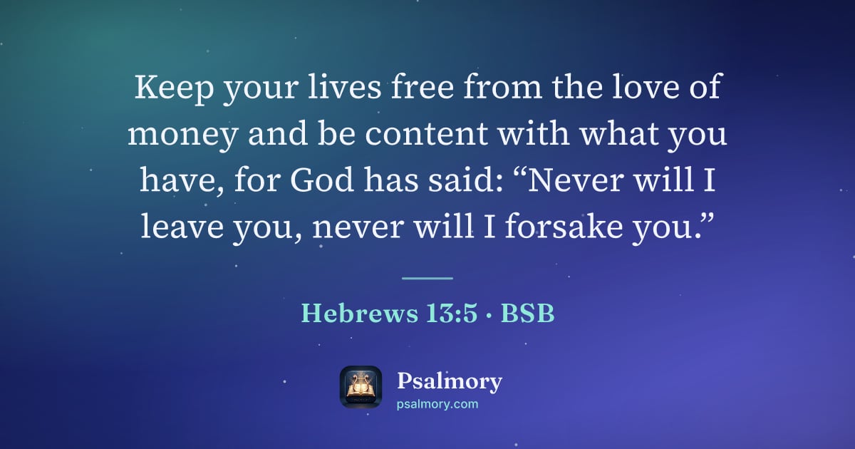 Hebrews 13:5 verse artwork: Keep your lives free from the love of money and be content with what you have, for God…