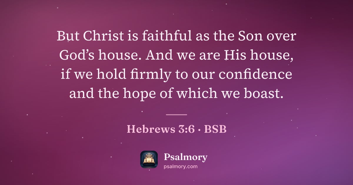 Hebrews 3:6 verse artwork: But Christ is faithful as the Son over God’s house. And we are His house, if we hold…