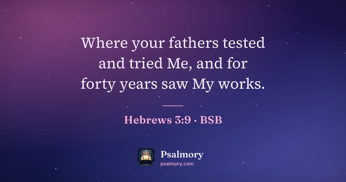 Hebrews 3:9 verse artwork: Where your fathers tested and tried Me, and for forty years saw My works.