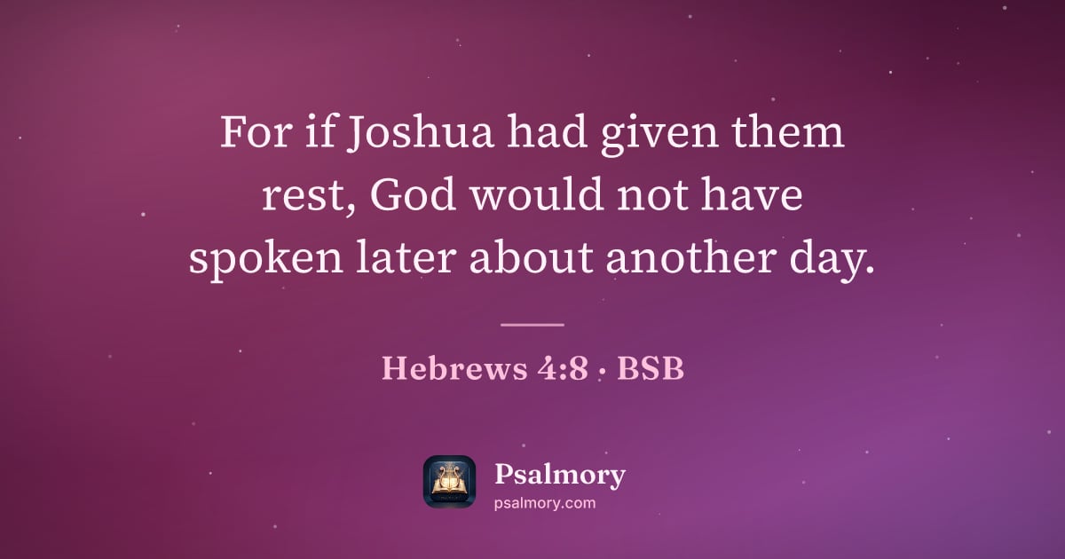 Hebrews 4:8 verse artwork: For if Joshua had given them rest, God would not have spoken later about another day.