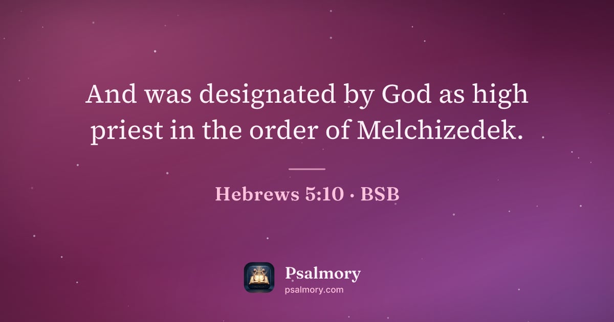Hebrews 5:10 verse artwork: And was designated by God as high priest in the order of Melchizedek.
