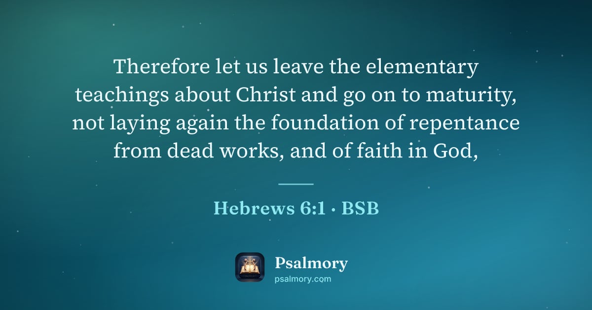 Hebrews 6:1 verse artwork: Therefore let us leave the elementary teachings about Christ and go on to maturity, not…