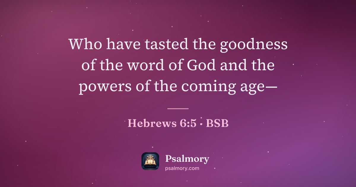 Hebrews 6:5 verse artwork: Who have tasted the goodness of the word of God and the powers of the coming age—