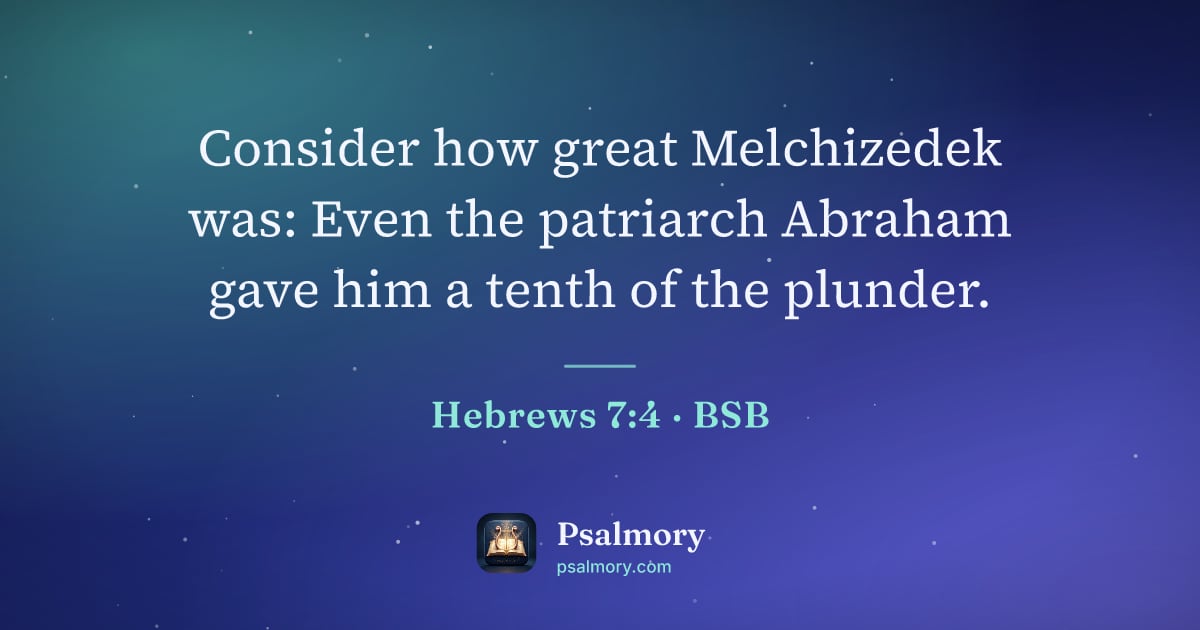 Hebrews 7:4 verse artwork: Consider how great Melchizedek was: Even the patriarch Abraham gave him a tenth of the…