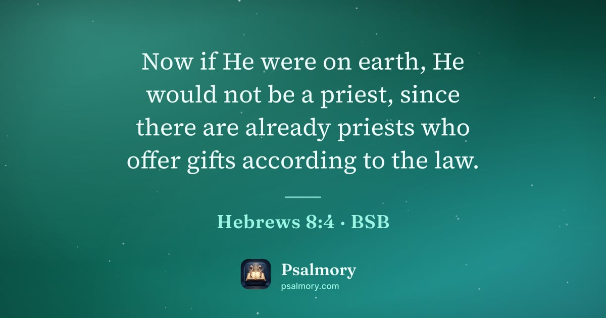 Hebrews 8:4 verse artwork: Now if He were on earth, He would not be a priest, since there are already priests who…