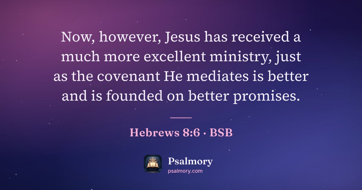 Hebrews 8:6 verse artwork: Now, however, Jesus has received a much more excellent ministry, just as the covenant He…