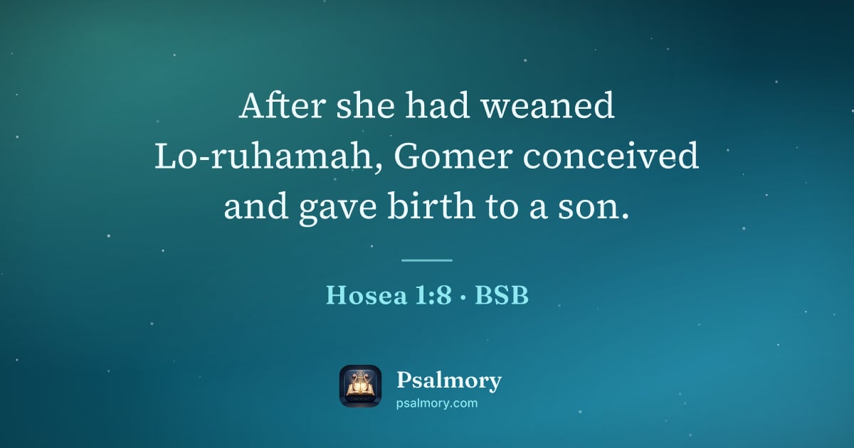 Hosea 1:8 verse artwork: After she had weaned Lo-ruhamah, Gomer conceived and gave birth to a son.