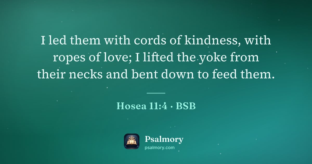 Hosea 11:4 verse artwork: I led them with cords of kindness, with ropes of love; I lifted the yoke from their…