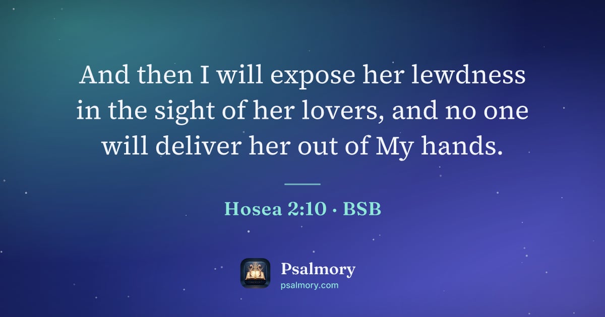 Hosea 2:10 verse artwork: And then I will expose her lewdness in the sight of her lovers, and no one will deliver…
