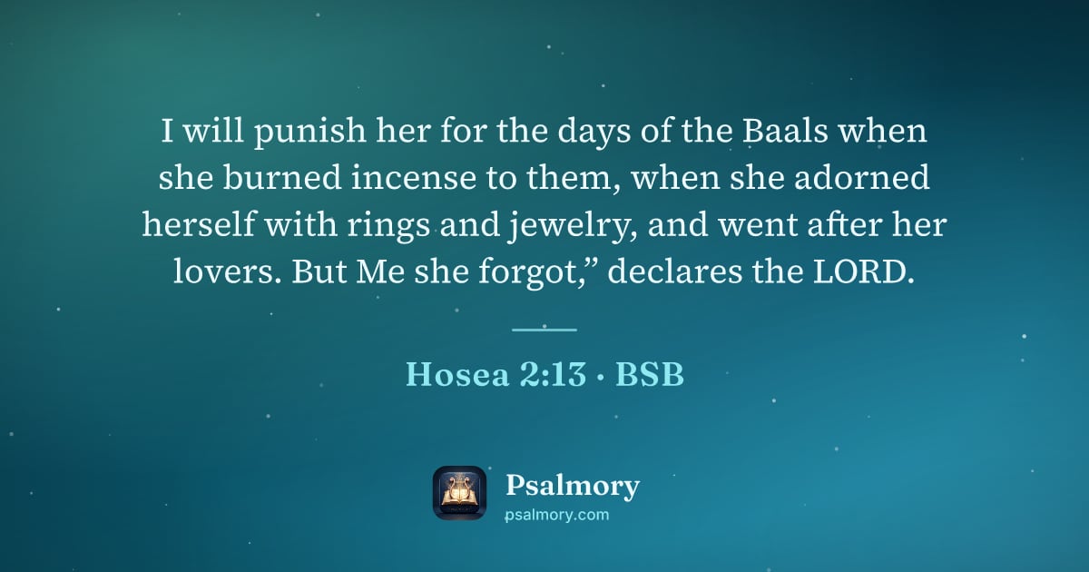 Hosea 2:13 verse artwork: I will punish her for the days of the Baals when she burned incense to them, when she…