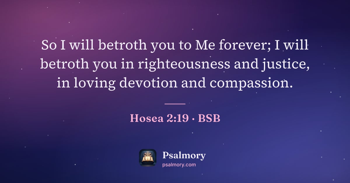 Hosea 2:19 verse artwork: So I will betroth you to Me forever; I will betroth you in righteousness and justice, in…