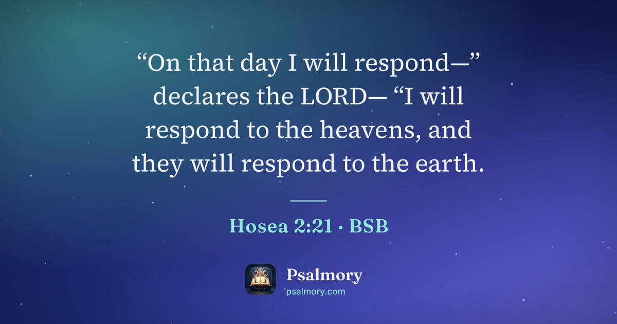 Hosea 2:21 verse artwork: “On that day I will respond—” declares the LORD— “I will respond to the heavens, and…