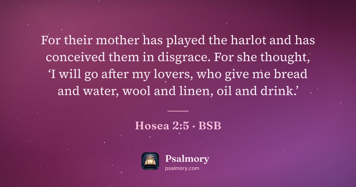 Hosea 2:5 verse artwork: For their mother has played the harlot and has conceived them in disgrace. For she…