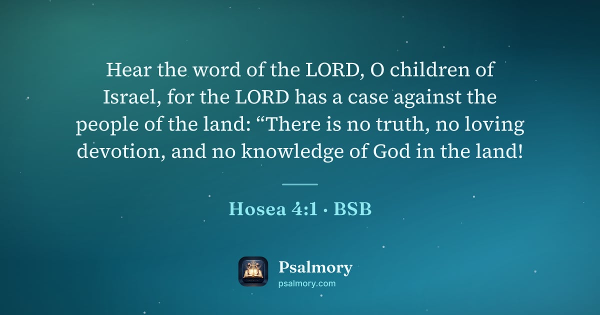 Hosea 4:1 verse artwork: Hear the word of the LORD, O children of Israel, for the LORD has a case against the…