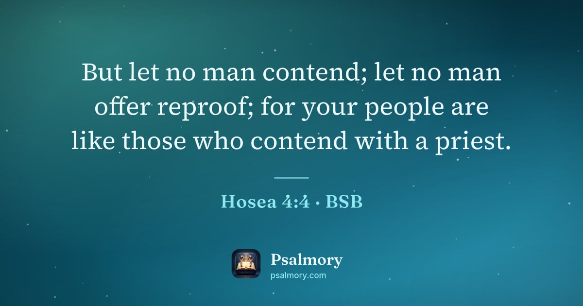 Hosea 4:4 verse artwork: But let no man contend; let no man offer reproof; for your people are like those who…