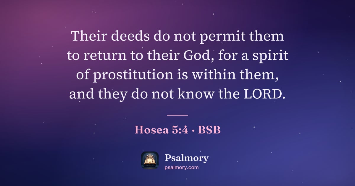 Hosea 5:4 verse artwork: Their deeds do not permit them to return to their God, for a spirit of prostitution is…