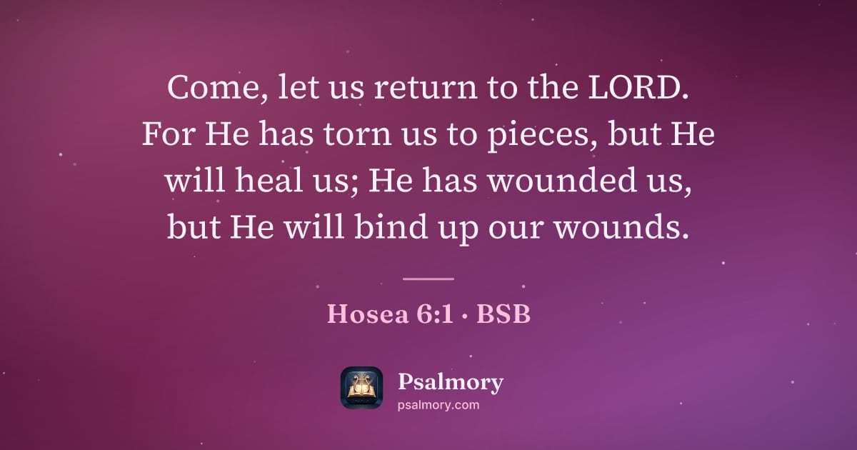 Hosea 6:1 verse artwork: Come, let us return to the LORD. For He has torn us to pieces, but He will heal us; He…