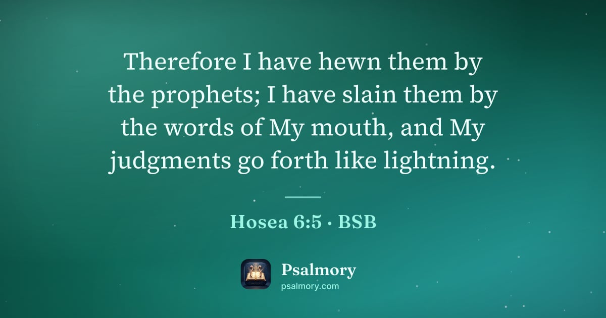 Hosea 6:5 verse artwork: Therefore I have hewn them by the prophets; I have slain them by the words of My mouth,…