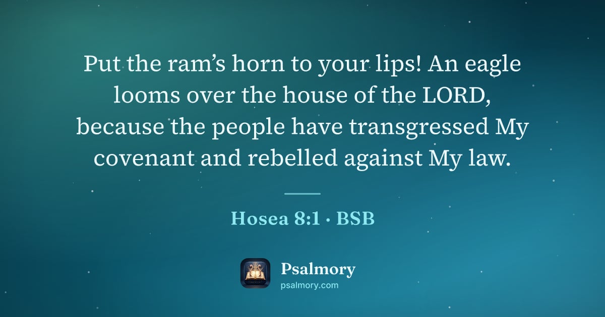 Hosea 8:1 verse artwork: Put the ram’s horn to your lips! An eagle looms over the house of the LORD, because the…