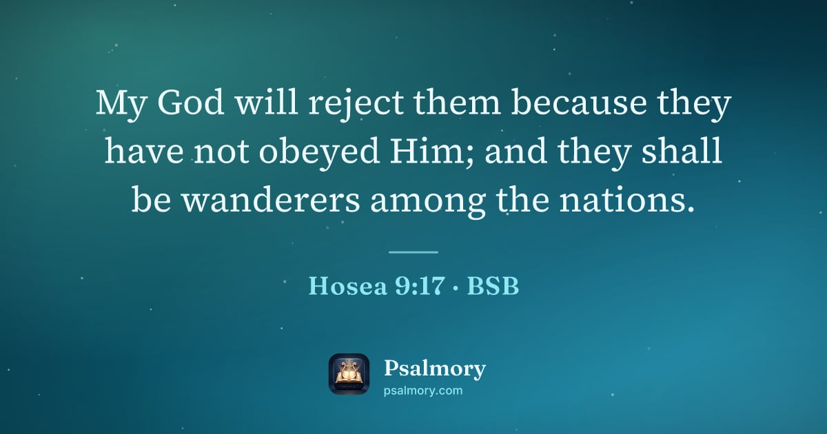 Hosea 9:17 verse artwork: My God will reject them because they have not obeyed Him; and they shall be wanderers…