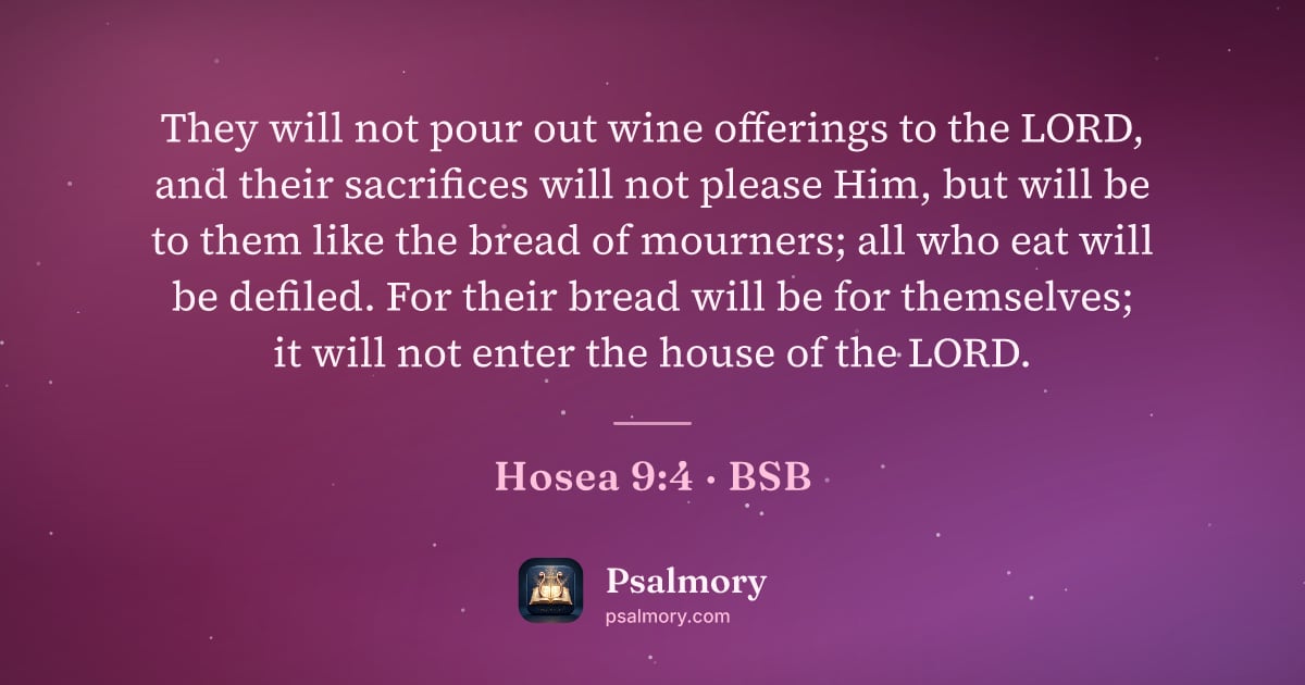 Hosea 9:4 verse artwork: They will not pour out wine offerings to the LORD, and their sacrifices will not please…