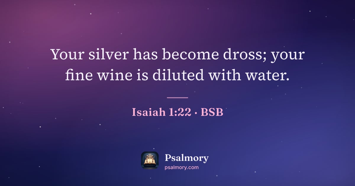 Isaiah 1:22 verse artwork: Your silver has become dross; your fine wine is diluted with water.