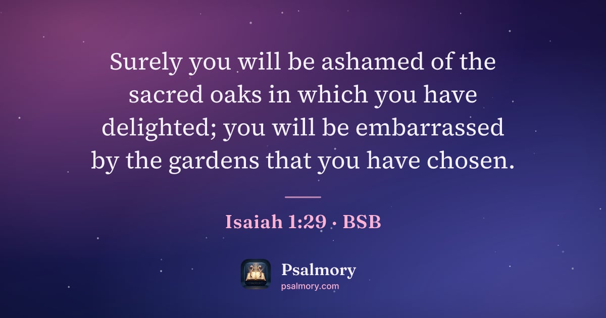 Isaiah 1:29 verse artwork: Surely you will be ashamed of the sacred oaks in which you have delighted; you will be…