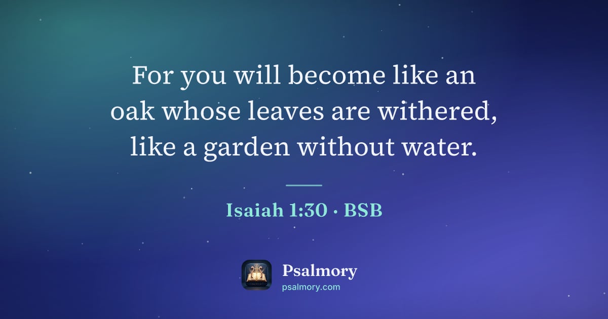 Isaiah 1:30 verse artwork: For you will become like an oak whose leaves are withered, like a garden without water.