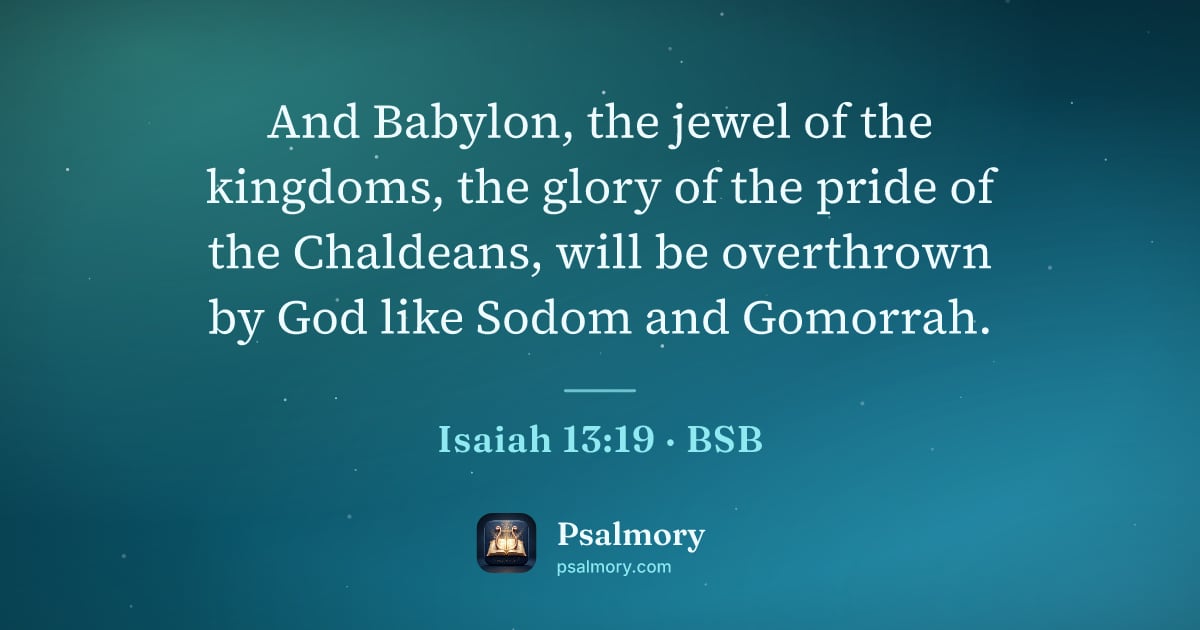 Isaiah 13:19 verse artwork: And Babylon, the jewel of the kingdoms, the glory of the pride of the Chaldeans, will be…