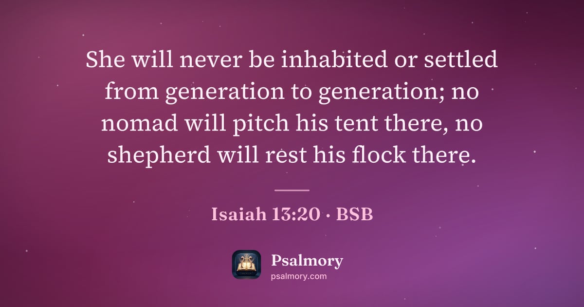 Isaiah 13:20 verse artwork: She will never be inhabited or settled from generation to generation; no nomad will…