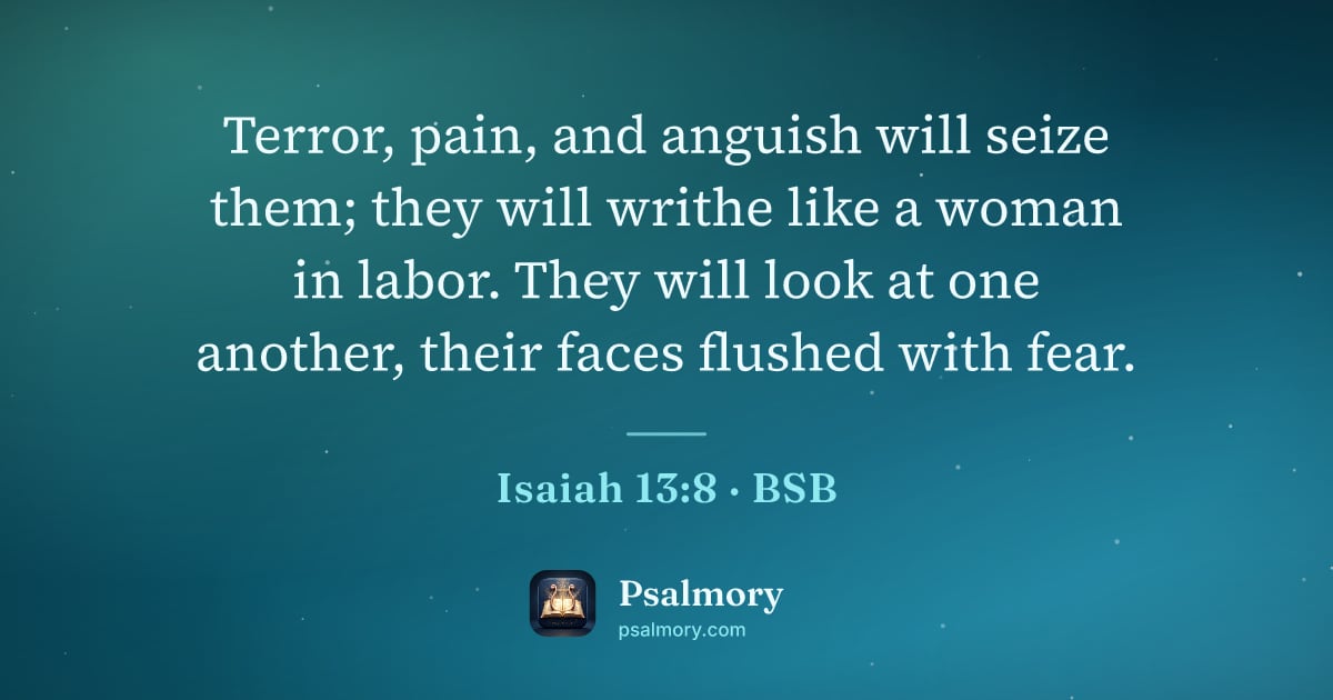 Isaiah 13:8 verse artwork: Terror, pain, and anguish will seize them; they will writhe like a woman in labor. They…