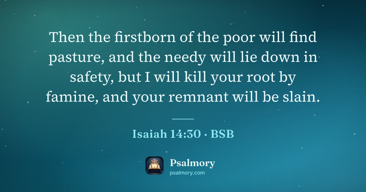 Isaiah 14:30 verse artwork: Then the firstborn of the poor will find pasture, and the needy will lie down in safety,…