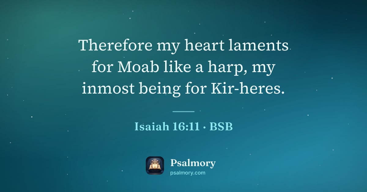 Isaiah 16:11 verse artwork: Therefore my heart laments for Moab like a harp, my inmost being for Kir-heres.