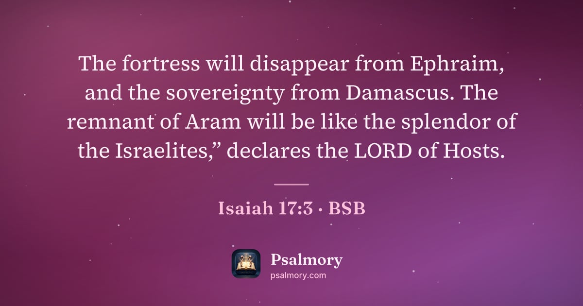 Isaiah 17:3 verse artwork: The fortress will disappear from Ephraim, and the sovereignty from Damascus. The remnant…