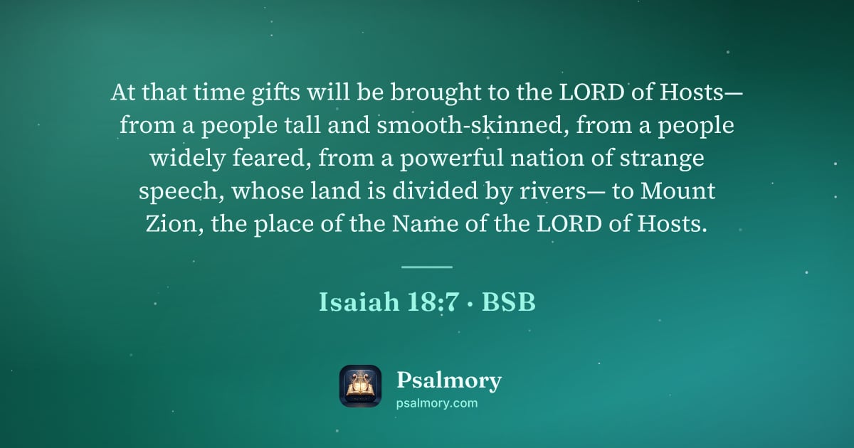 Isaiah 18:7 verse artwork: At that time gifts will be brought to the LORD of Hosts— from a people tall and…