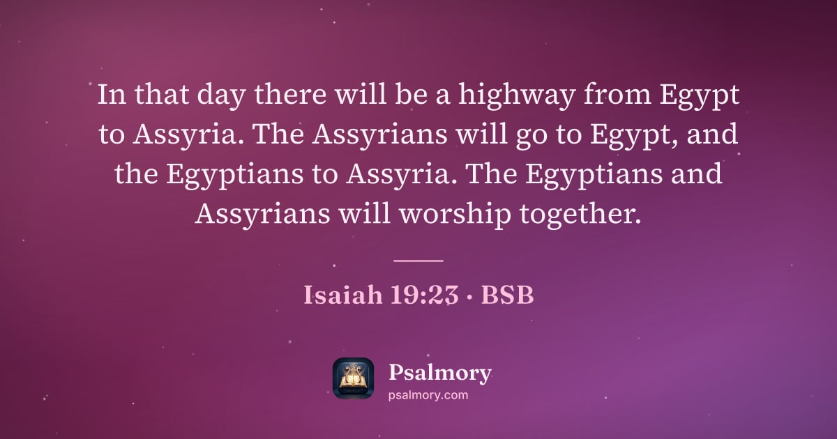 Isaiah 19:23 verse artwork: In that day there will be a highway from Egypt to Assyria. The Assyrians will go to…