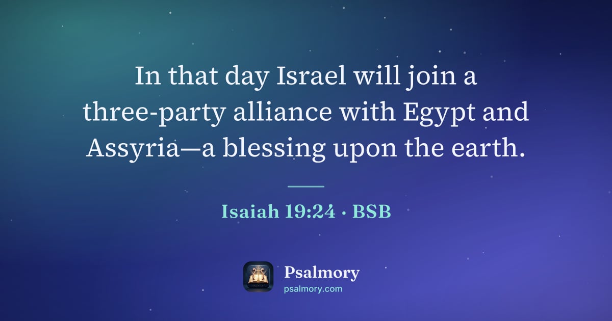 Isaiah 19:24 verse artwork: In that day Israel will join a three-party alliance with Egypt and Assyria—a blessing…
