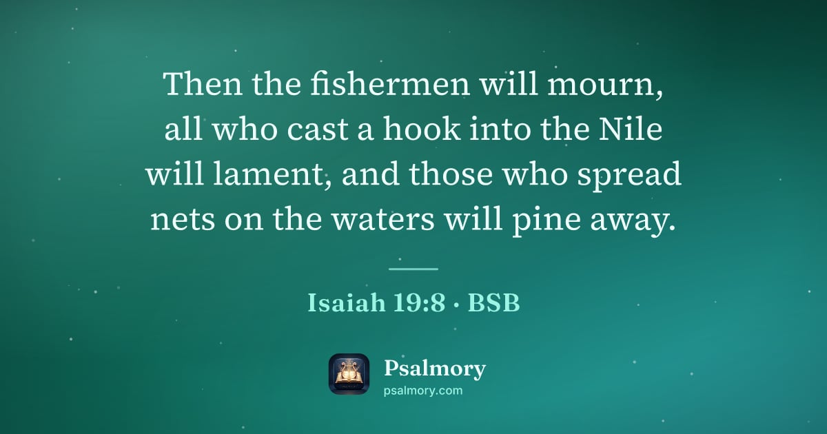 Isaiah 19:8 verse artwork: Then the fishermen will mourn, all who cast a hook into the Nile will lament, and those…