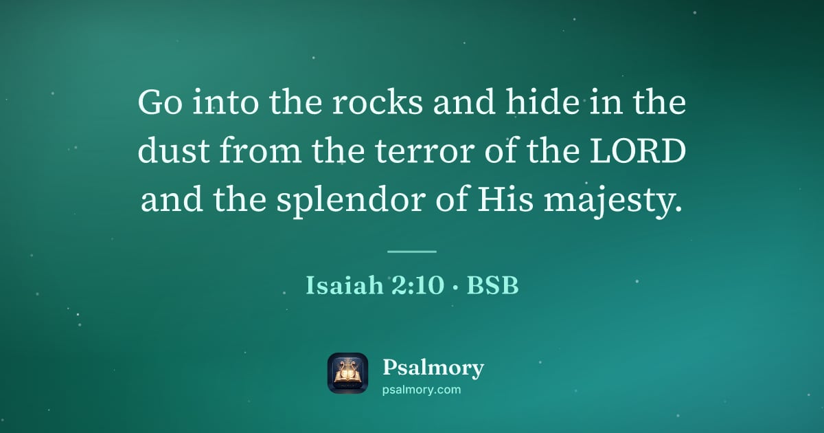 Isaiah 2:10 verse artwork: Go into the rocks and hide in the dust from the terror of the LORD and the splendor of…