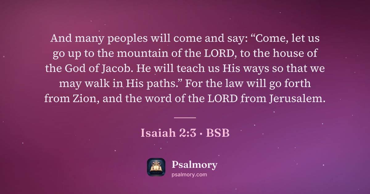Isaiah 2:3 verse artwork: And many peoples will come and say: “Come, let us go up to the mountain of the LORD, to…