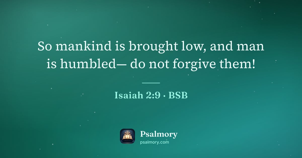 Isaiah 2:9 verse artwork: So mankind is brought low, and man is humbled— do not forgive them!