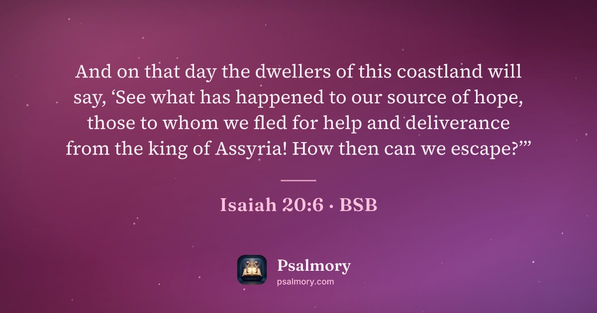 Isaiah 20:6 verse artwork: And on that day the dwellers of this coastland will say, ‘See what has happened to our…