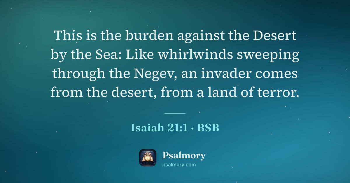 Isaiah 21:1 verse artwork: This is the burden against the Desert by the Sea: Like whirlwinds sweeping through the…
