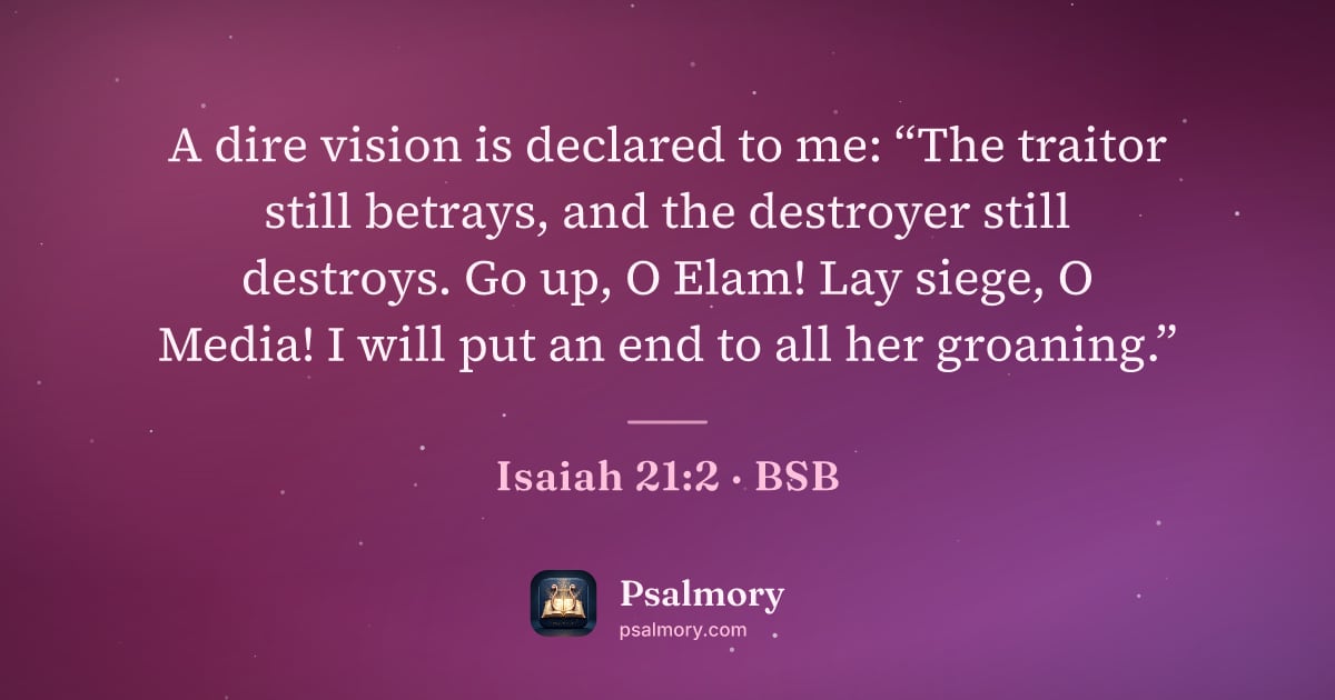 Isaiah 21:2 verse artwork: A dire vision is declared to me: “The traitor still betrays, and the destroyer still…
