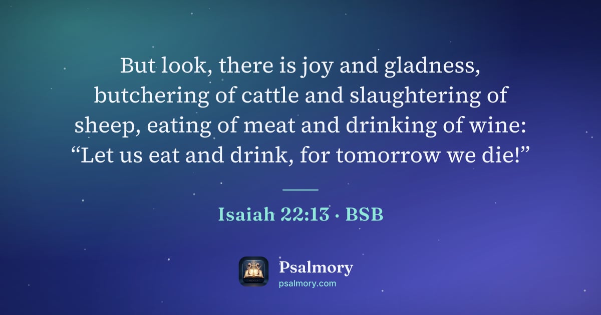 Isaiah 22:13 verse artwork: But look, there is joy and gladness, butchering of cattle and slaughtering of sheep,…